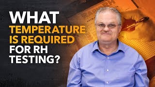 What Temperature Is Required for RH Testing?