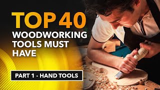 Top 40 Woodworking Tools Must Have [Part 1 - Hand Tools]
